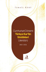 Cumhuriyet Dönemi Türkçe Kur`an Sözlükleri Literatürü 1923-2023 - 1