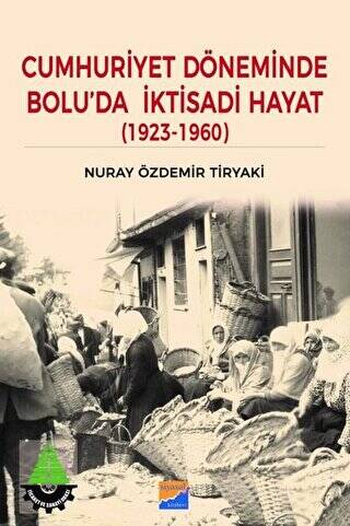 Cumhuriyet Döneminde Bolu’da İktisadi Hayat 1923 – 1960 - 1