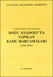 Cumhuriyet Döneminde Doğu Anadolu`ya Yapılan Kamu Harcamaları - 1