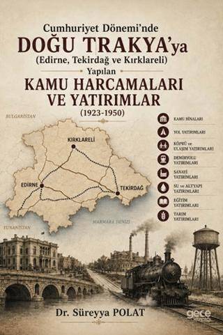 Cumhuriyet Dönemi’nde Doğu Trakya’ya Edirne, Tekirdağ ve Kırklareli Yapılan Kamu Harcamaları ve Yatırımlar 1923-1950 - 1