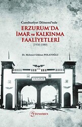 Cumhuriyet Dönemi’nde Erzurum`da İmar ve Kalkınma Faaliyetleri 1930-1980 - 1