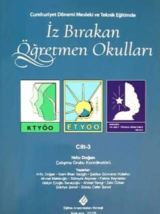 Cumhuriyet Döneminde Mesleki ve Teknik Eğitimde İz Bırakan Öğretmen Okulları Cilt - 3 - 1