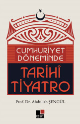 Cumhuriyet Döneminde Tarihi Tiyatro - Kesit Yayınları