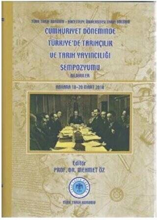 Cumhuriyet Döneminde Türkiye’de Tarihçilik ve Tarih Yayıncılığı Sempozyumu - 1
