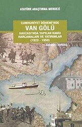 Cumhuriyet Dönemi`nde Van Gölü Havzası`nda Yapılan Kamu Harcamaları ve Yatırımlar 1923-1950 - 1