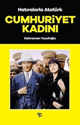 Cumhuriyet Kadını - Hatıralarla Atatürk - 1