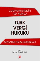Cumhuriyetimizin 100. Yılında Türk Vergi Hukuku Kazanımları & Sorunları - 1