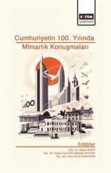 Cumhuriyet’in 100. Yılında Mimarlık Konuşmaları - Eğitim Yayınevi - Bilimsel Eserler