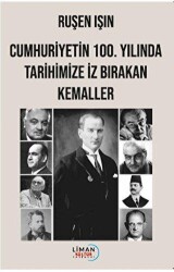 Cumhuriyetin 100. Yılında Tarihimize İz Bırakan Kemaller - 1