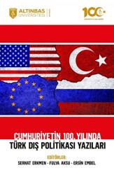 Cumhuriyetin 100. Yılında Türk Dış Politikası Yazıları - 1