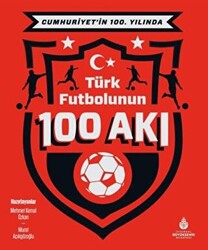 Cumhuriyet’in 100. Yılında Türk Futbolunun 100 Akı - 1
