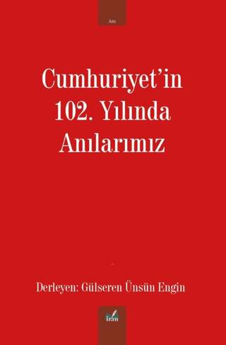 Cumhuriyet`in 102. Yılında Anılarımız - 1