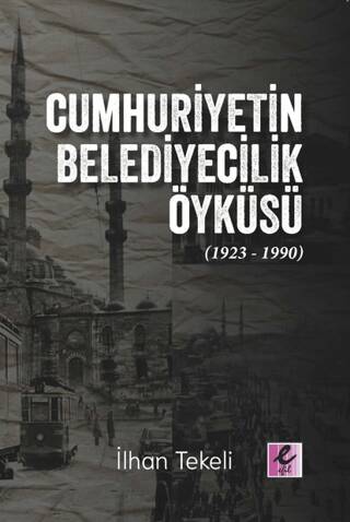 Cumhuriyetin Belediyecilik Öyküsü 1923-1990 - 1