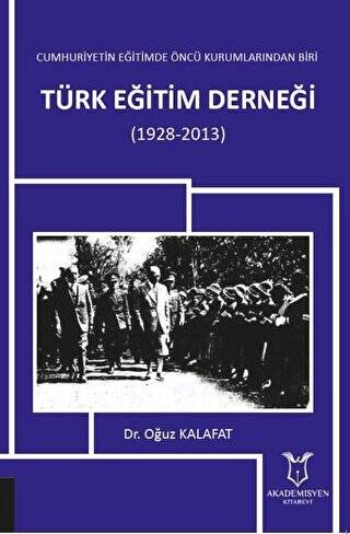 Cumhuriyetin Eğitimde Öncü Kurumlarından Biri: Türk Eğitim Derneği 1928-2013 - 1