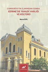 Cumhuriyetin İlanından Sonra Edirne`de Yahudi Varlığı ve Kültürü - 1