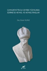 Cumhuriyet’in İlk Çeyrek Yüzyılında Edirne’de Heykel ve Heykeltıraşlar - 1