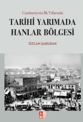 Cumhuriyetin İlk Yıllarında Tarihi Yarımada Hanlar Bölgesi - Babıali Kültür Yayıncılığı