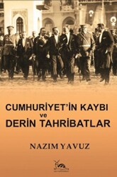 Cumhuriyet`in Kaybı ve Derin Tahribatlar - 1