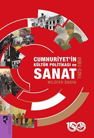 Cumhuriyet’in Kültür Politikası ve Sanat 1923-1950 - 1