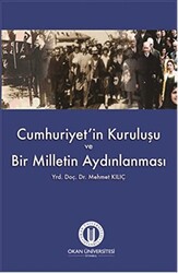 Cumhuriyet`in Kuruluşu ve Bir Milletin Aydınlanması - 1