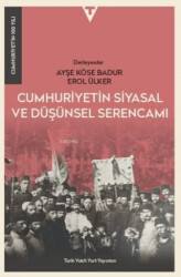 Cumhuriyetin Siyasal ve Düşünsel Serencamı - Cumhuriyet`in 100 Yılı - 1