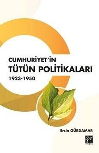 Cumhuriyet`in Tütün Politikaları 1923 - 1950 - 1