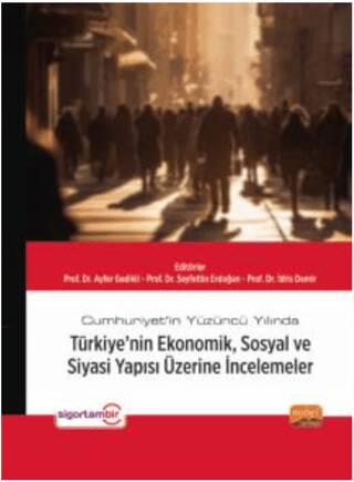 Cumhuriyet’in Yüzüncü Yılında Türkiye’nin Ekonomik, Sosyal ve Siyasi Yapısı Üzerine İncelemeler - 1