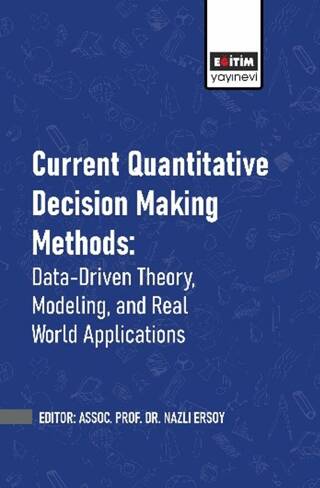 Current Quantitative Decision Making Methods: Data-Driven Theory, Modeling, and Real World Applications - 1