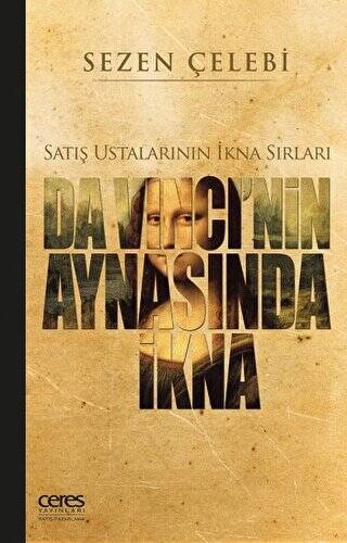 Da Vinci`nin Aynasında İkna: Satış Ustalarının İkna Sırları - 1