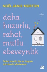 Daha Huzurlu, Rahat, Mutlu Ebeveynlik - 1