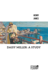Daisy Miller: A Study - Fedora Books