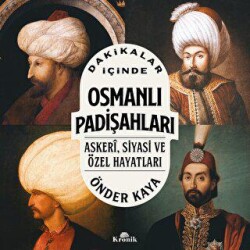 Dakikalar İçinde Osmanlı Padişahları - 1