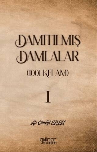 Damıtılmış Damlalar 1001 Kelam I - 1