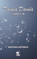 Damla Damla Şiirler - 1