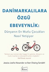 Danimarkalılara Özgü Ebeveynlik : Dünyanın En Mutlu Çocukları Nasıl Yetişiyor - 1