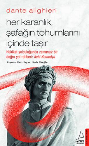 Dante Alighieri - Her Karanlık, Şafağın Tohumlarını İçinde Taşır - 1