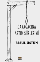 Dar Ağacına Astım Şiirlerimi - J&J Yayınları
