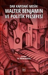 Dar Kapıdaki Mesih : Walter Benjamin ve Politik Felsefesi - 1