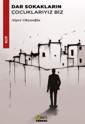 Dar Sokakların Çocuklarıyız Biz - Ares Yayınları