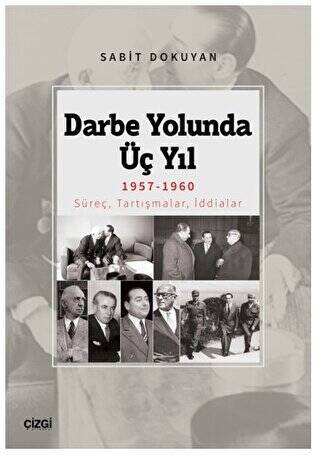 Darbe Yolunda Üç Yıl 1957-1960 Süreç, Tartışmalar, İddialar - 1