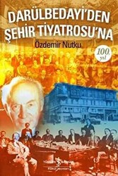 Darülbedayi’den Şehir Tiyatrosu’na 100. Yıl - 1