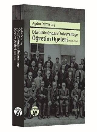 Darülfünundan Üniversiteye Öğretim Üyeleri 1900-1946 - 1