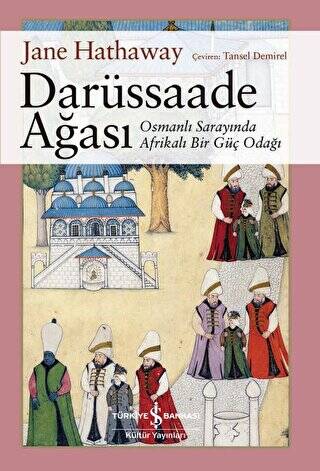 Darüssaade Ağası - Osmanlı Sarayında Afrikalı Bir Güç Odağı - 1