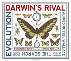Darwin`s Rival: Alfred Russel Wallace and the Search for Evolution - 1