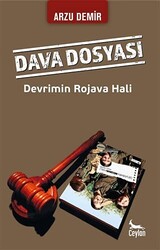 Dava Dosyası: Devrimin Rojava Hali - 1