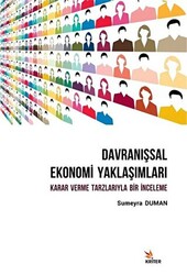 Davranışsal Ekonomi Yaklaşımları: Karar Verme Tarzlarıyla Bir İnceleme - 1