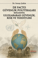 De Facto Güvenlik Politikaları Bağlamında Uluslararası Güvenlik, Risk ve Tehditleri - Astana Yayınları