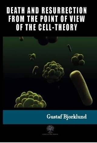 Death And Resurrection From The Point Of View Of The Cell-Theory - 1