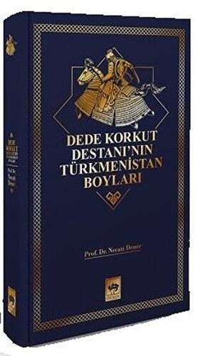 Dede Korkut Destanı`nın Türkmenistan Boyları - 1