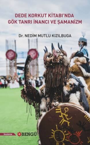 Dede Korkut Kitabı`nda Gök Tanrı İnancı ve Şamanizm - 1